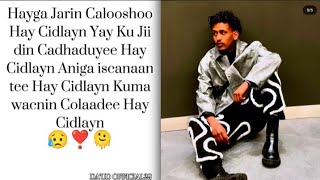 MOHAMED ROMEO || HAYGA JARIN CALOOSHOO HAY CIDLAYN [🥺💔] HEES CUSUB 2024 ||