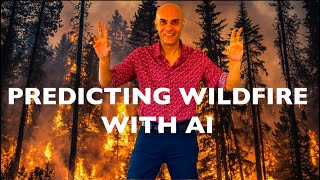 Predicting Wildfire with AI | Approach, Code, Tools explained