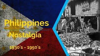 Nostalgia: Philippines 1930's-1950's | Kabuhayan ng mga pinoy noong unang panahon |