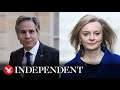 Watch again: Liz Truss and Antony Blinken discuss Russia-Ukraine conflict