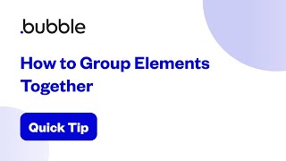 How to Group Elements Together | Bubble Quick Tip