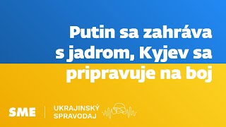 Ukrajinský spravodaj: Putin sa zahráva s jadrom, Kyjev sa pripravuje na boj (4.3.2022)