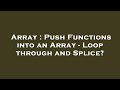 Array : Push Functions into an Array - Loop through and Splice?