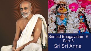 Srimad Bhagavatham 6 part 5 Sri Sri Anna #krishnapremianna #gurunathar #srisrianna