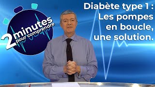 Diabète type 1 : Les pompes en boucle, une solution. - 2 minutes pour comprendre