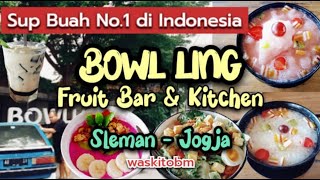 MAKAN SOP BUAH BOWL LING JOGJA | Es Buah Bowling Cafe | Bowl Ling Fruit Bar & Kitchen #waskitobm