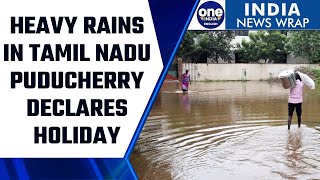Chennai Rains: Rain holiday declared in Puducherry and Karaikal | Oneindia News *News