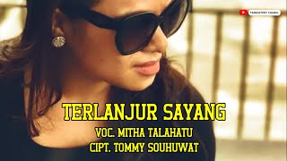 Lagu Ambon Terlanjur Sayang Mitha Talahatu