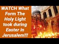 123) WATCH What Form The Holy Light took during Easter in Jerusalem!!!