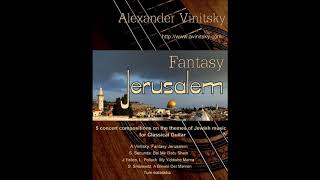 Fantasy "JERUSALEM" by Alexander Vinitsky.  Jewish music for Classical Guitar.