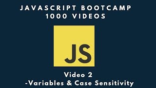 JavaScript Variables and Case Sensitivity - JavaScript BootCamp Video #2