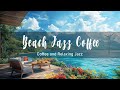 Soothing JAZZ on the Beach From Paradise | Cheerful Bossa Nova & Ocean Wave for Perfect Day