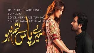 🎧 8D Audio Song | Meray Paas Tum Ho OST | Rahat Fateh Ali Khan | Humayun Saeed & Ayeza Khan | ARY