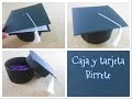 DIY caja + tarjeta en forma de birrete / regalos de graduación