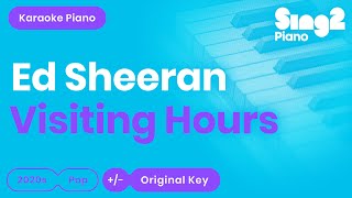 Ed Sheeran - Visiting Hours (Piano Karaoke)