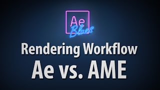 Rendering Workflow CC 2015.2 - After Effects vs. Adobe Media Encoder