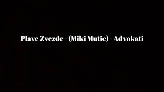 Plave Zvezde (Miki Mutic) - Advokati