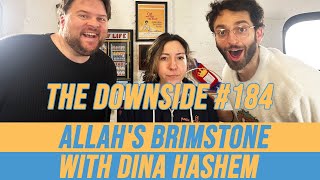 Allah's Brimstone with Dina Hashem | The Downside with Gianmarco Soresi #184 | Comedy Podcast