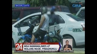 24 Oras: Mga namamalimos at walang mask, pinaghuhuli