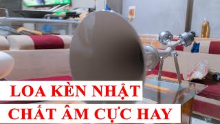 Loa kèn nhật chất âm cực hay lần đầu tiên xuất hiện tại Việt Nam