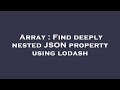 Array : Find deeply nested JSON property using lodash