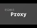 ES2015 - Proxy