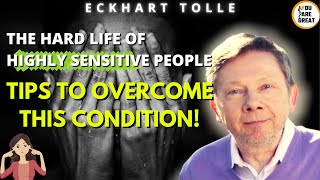 ECKHART TOLLE 2020:  HIGH SENSITIVE PERSON❗ TIPS TO OVERCOME THIS CONDITION❗ Eng. Sub.