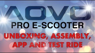 AOVO PRO E-SCOOTER - Unboxing, Assembly, App and Test Ride