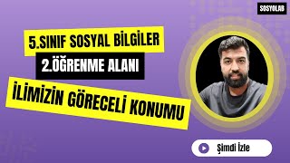 İlimizin Göreceli Konumu - 5. Sınıf Sosyal Bilgiler 2. Öğrenme Alanı 1. Konu Anlatımı SB521