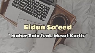 Eidun Saeed (Maher Zain feat. Mesut Kurtis) | lirik lagu #lirik #liriklagu