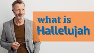 Hallelujah | Meaning of hallelujah