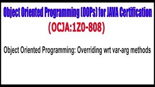 OCJA (1Z0 - 808) || Object Oriented Programming Overriding wrt var arg methods