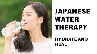 Hydrate and Heal: How Japanese Water Therapy Can Change Your Life