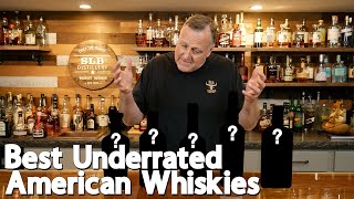 5 Best UNDERRATED American Whiskies - Better Than Bourbon?!