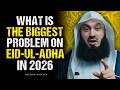 What is The Biggest Problem on Eid ul Adha in 2026? | Mufti Menk