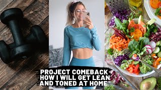 Project Comeback | How I Will Get Lean and Toned AT HOME