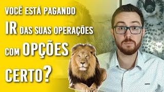 FINALMENTE: GUIA COMPLETO DO IR NAS OPERAÇÕES COM OPÇÕES | IMPOSTO DE RENDA DE OPÇÕES