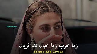 Zma Khob Zma Khyal Tana Qurban 💔 | Slowed \u0026 Reverb | Pashto New Song 2024 | Khattak + Lofi |