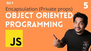 [5] Encapsulation - Object oriented programming in Javascript 🔥🔥🚀 ( Hindi )