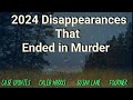 2024 Mysterious Disappearances & Lost Hikers Ended in Murder or With More Questions than Answers..