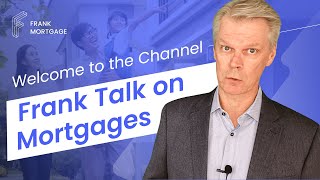 Welcome To The Channel | Frank Talk On Mortgages