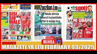 MAGAZETI YA LEO FEBRUARY 03/2025