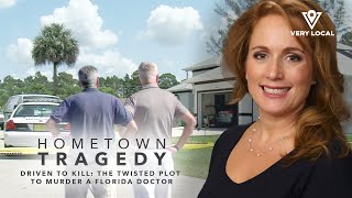 Hometown Tragedy: Driven to Kill: The Twisted Plot to Murder a Florida Doctor | Full Episode