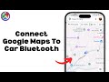 How To Connect Google Maps To Car Bluetooth