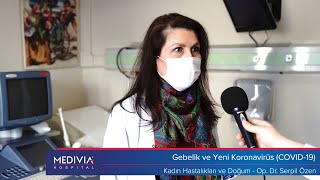 Gebelik ve Yeni Koronavirüs (COVID-19) - Op. Dr. Serpil Özen