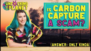 You (Probably) Don’t Know What Carbon Capture Is | UnF*cking the Planet