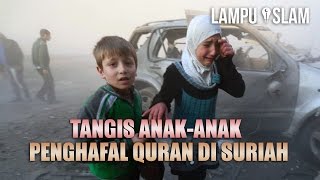 Tangisan Anak-Anak Penghafal Quran di Suriah