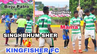 SINGHBHUM SHER VS KINGFISHER FC || QUATER FINAL MATCH || AT MAHULSAI CAHIBASA