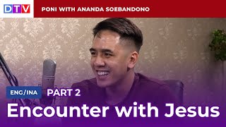 (ENG/INA SUBS) PONI | Encounter with Jesus with Ananda Soebandono, Part 2