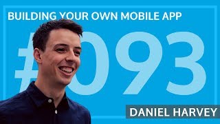 Daniel Harvey - Building Your Own Mobile App [#093]